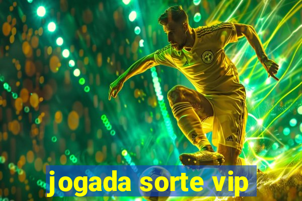 jogada sorte vip